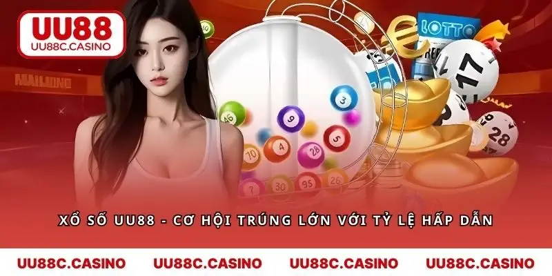 Xổ Số UU88 - Cơ Hội Trúng Lớn Với Tỷ Lệ Hấp Dẫn